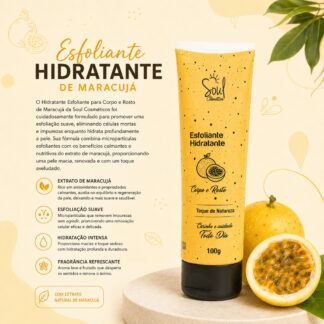 Hidratante Esfoliante Maracujá Soul Cosméticos Corpo e Rosto